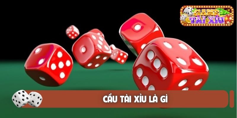 Cầu tài xỉu là gì