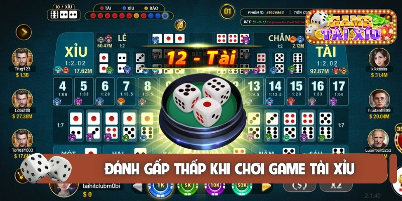 Đánh gấp thấp khi chơi game tài xỉu