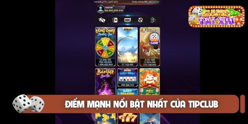 Điểm mạnh nổi bật nhất của Tipclub