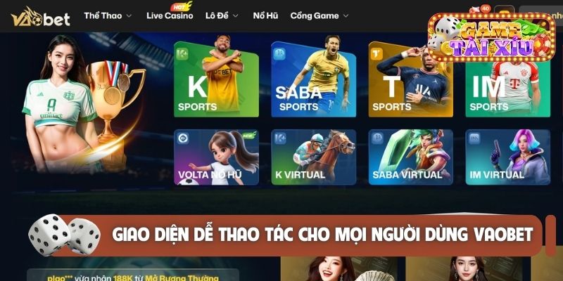 Giao diện dễ thao tác cho mọi người dùng Vaobet