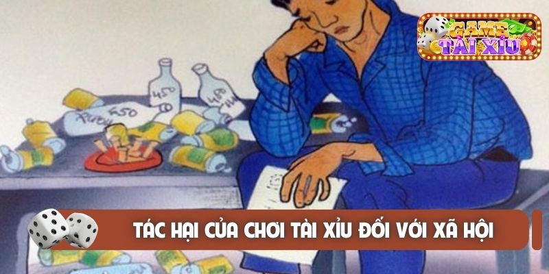 Tác hại của chơi tài xỉu đối với xã hội