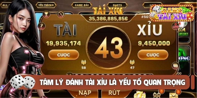 Tâm lý đánh tài xỉu là yếu tố cực kỳ quan trọng