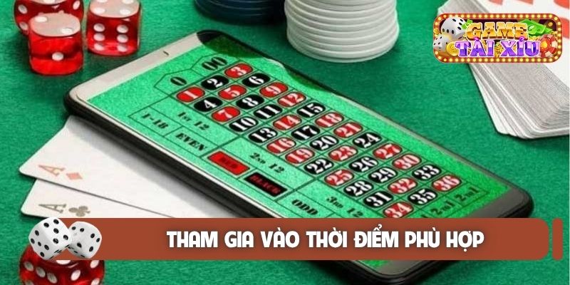 Tham gia vào thời điểm phù hợp để kiểm soát ván tốt hơn